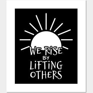 'We Rise By Lifting Others' Radical Kindness Shirt Posters and Art